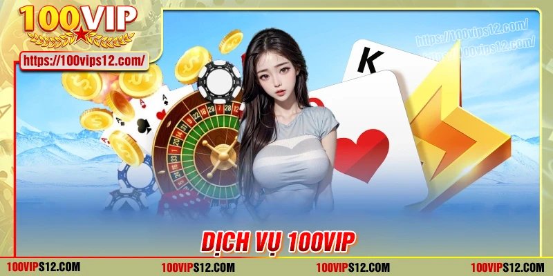 Tổng hợp các dịch vụ 100VIP hiện nay
