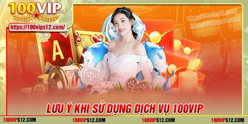 Lưu ý cho đối tác khi sử dụng dịch vụ 100VIP