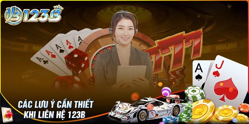 Những lưu ý thiết yếu khi liên hệ 123B